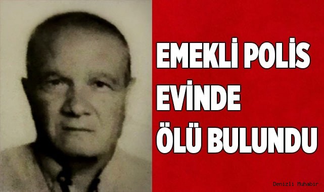 Emekli polis evinde ölü bulundu