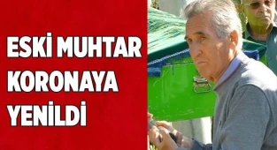 Eski muhtar koronaya yenildi