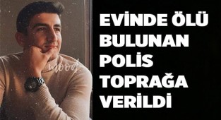 Evinde ölü bulunan polis toprağa verildi