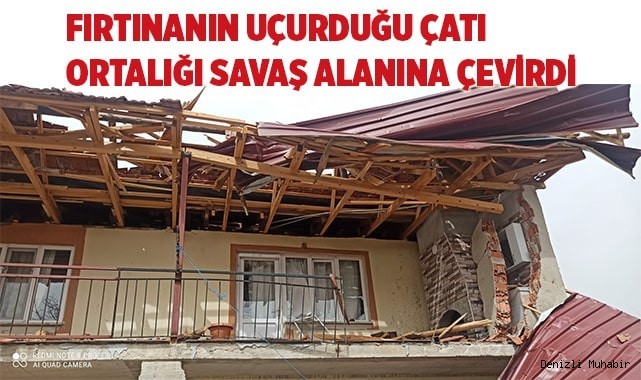Fırtınanın uçurduğu çatı ortalığı savaş alanına çevirdi
