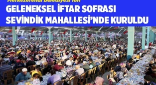 GELENEKSEL İFTAR SOFRASI SEVİNDİK MAHALLESİ’NDE KURULDU