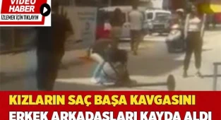Kızlar kavga etti, erkek arkadaşları kayda aldı