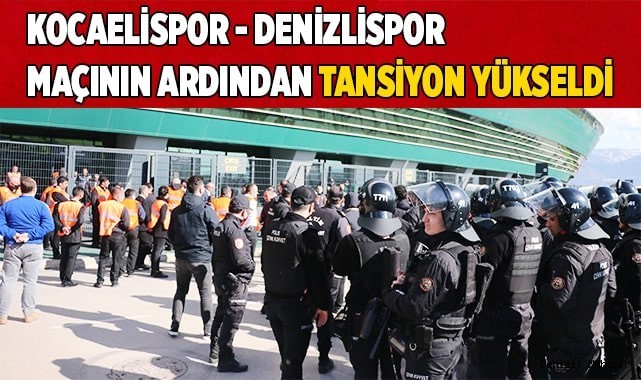 Kocaelispor - Denizlispor maçının ardından tansiyon yükseldi