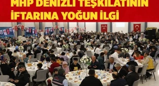 MHP DENİZLİ TEŞKİLATININ İFTARINA YOĞUN İLGİ