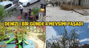 Nisan ayı Denizli'ye 4 mevsimi 1 günde yaşattı