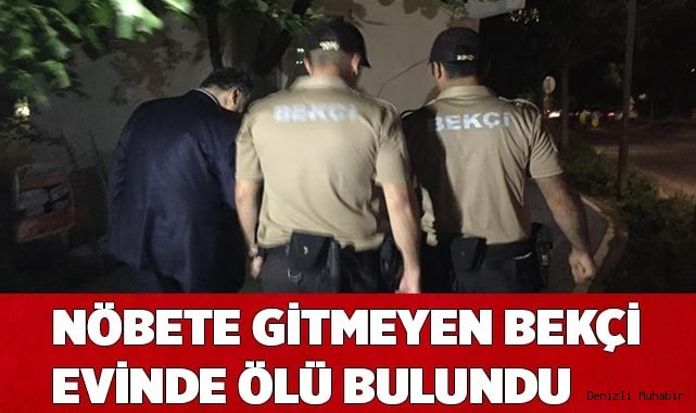 Nöbete gitmeyen bekçi evinde ölü bulundu