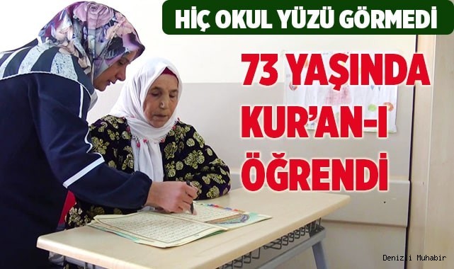 Okuma yazmasını bilmediği halde 73 yaşında Kur’an-ı öğrendi