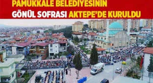 PAMUKKALE BELEDİYESİNİN GÖNÜL SOFRASI AKTEPE’DE KURULDU