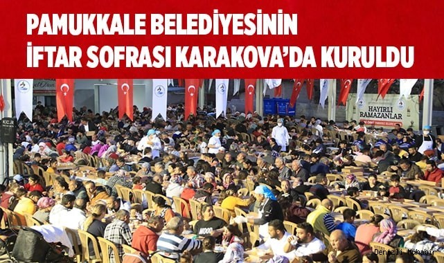 PAMUKKALE BELEDİYESİNİN İFTAR SOFRASI KARAKOVA’DA KURULDU