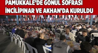 PAMUKKALE’DE GÖNÜL SOFRASI İNCİLİPINAR VE AKHAN’DA KURULDU