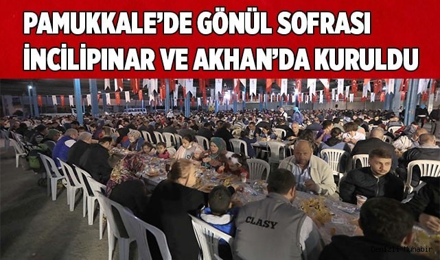 PAMUKKALE’DE GÖNÜL SOFRASI İNCİLİPINAR VE AKHAN’DA KURULDU