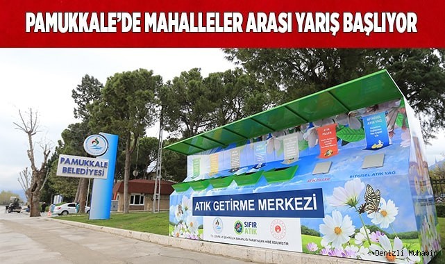 PAMUKKALE’DE MAHALLELER ARASI YARIŞMA BAŞLIYOR