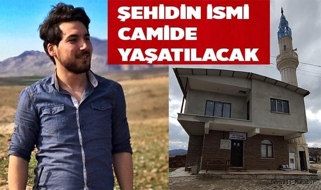 Şehidin ismi camide yaşatılacak