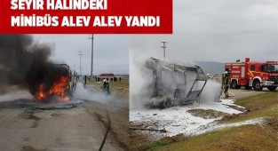 Seyir halindeki minibüs alev alev yandı