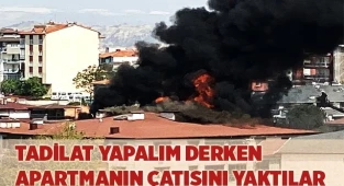 Tadilat yapalım derken apartmanın çatısını yaktılar