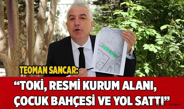 TOKİ, resmi kurum alanı, çocuk bahçesi ve yol sattı