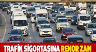 Trafik sigortasına rekor zam