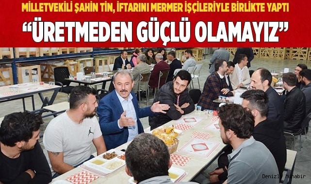 “ÜRETMEDEN GÜÇLÜ OLAMAYIZ” 