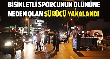 Bisikletli sporcunun ölümüne neden olan sürücü yakalandı