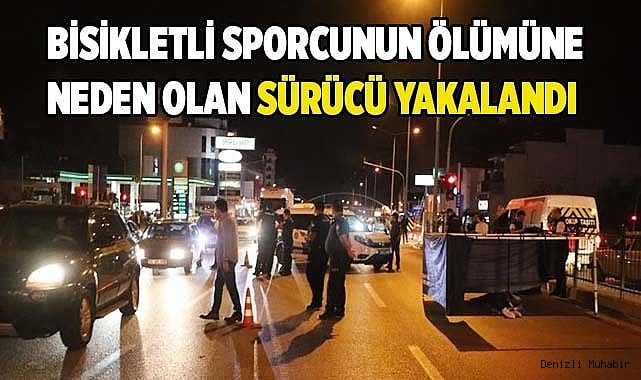 Bisikletli sporcunun ölümüne neden olan sürücü yakalandı