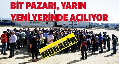 Bit pazarı yarın yeni yerinde açılıyor