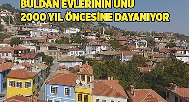 BULDAN EVLERİNİN ÜNÜ 2000 YIL ÖNCESİNE DAYANIYOR