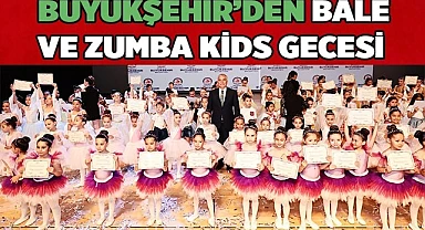 Büyükşehir’den muhteşem bale ve zumba kids gecesi