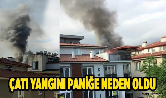 Çatı yangını paniğe neden oldu