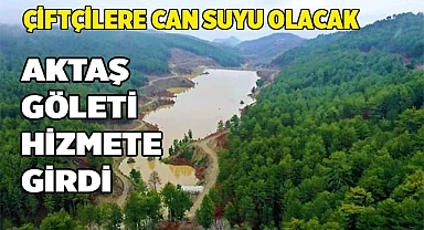 Çiftçilere can suyu olacak Aktaş Gölet’i hizmete girdi