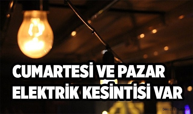 Cumartesi ve Pazar Elektrik Kesintisi Var