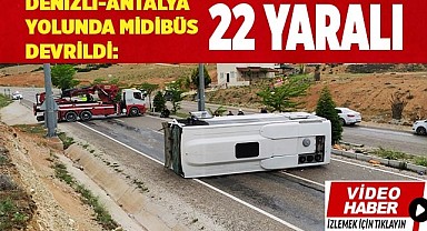 Denizli-Antalya yolunda midibüs devrildi: 22 yaralı