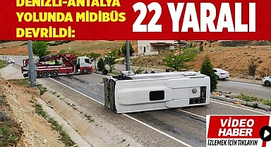 Denizli-Antalya yolunda midibüs devrildi: 22 yaralı