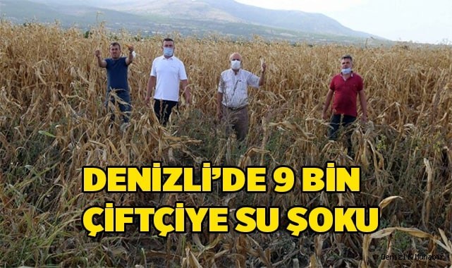 Denizli’de 9 bin çiftçiye su şoku