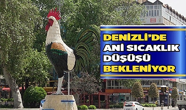Denizli’de ani sıcaklık düşüşü bekleniliyor