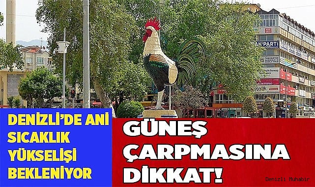 Denizli’de ani sıcaklık yükselişi bekleniliyor
