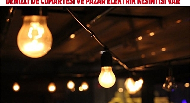 Denizli'de Cumartesi ve Pazar elektrik kesintisi var