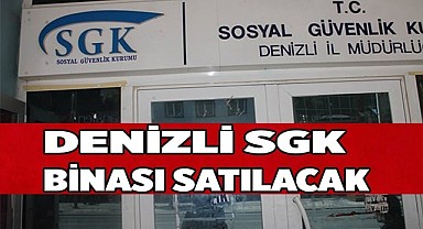 Denizli SGK binası satışa çıktı