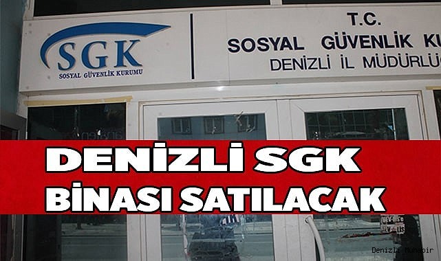 Denizli SGK binası satışa çıktı