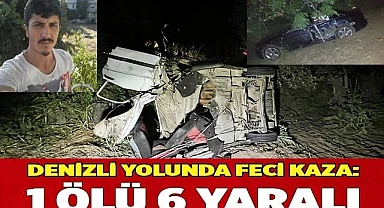 Denizli yolunda feci kaza: 1 ölü 6 yaralı