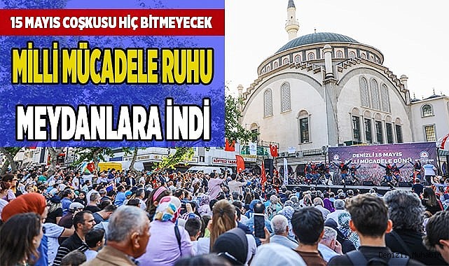 Denizlililer 103 yıl sonra 15 Mayıs ruhunu yeniden yaşadı