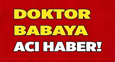 Doktor babaya acı haber Gemiden geldi