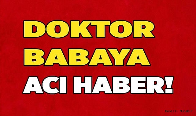 Doktor babaya acı haber Gemiden geldi