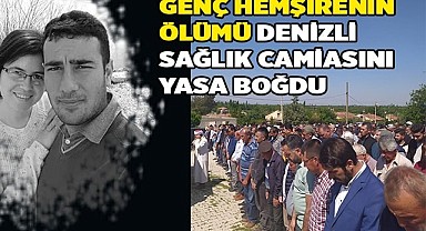 Genç hemşirenin ölümü Denizli sağlık camiasını yasa boğdu