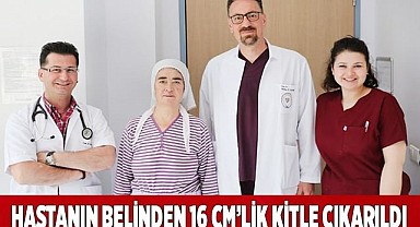 Hastanın belinden 16 cm'lik kitle çıkarıldı