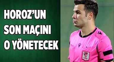 HOROZ’UN SON MAÇINI AYDIN YÖNETECEK