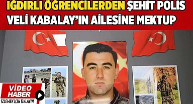 Iğdırlı öğrencilerden Şehit Polis Veli Kabalay'ın ailesine mektup