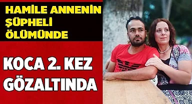 İkizlere hamile annenin şüpheli ölümünde koca 2. kez gözaltında