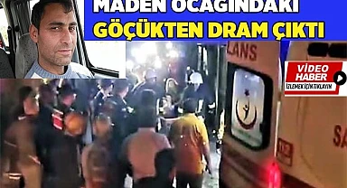 Maden ocağındaki göçükten dram çıktı