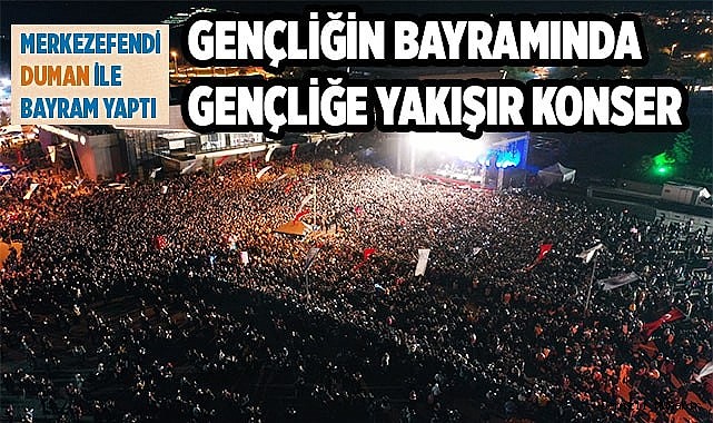 Merkezefendi’de bayram Duman konseriyle kutlandı