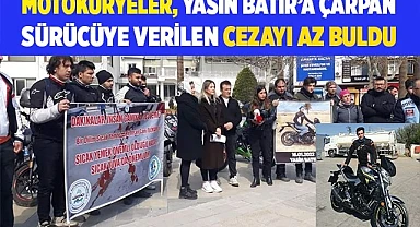 Motokuryeler Yasin Batır’ın ölümüyle ilgili verilen cezayı yetersiz buldu